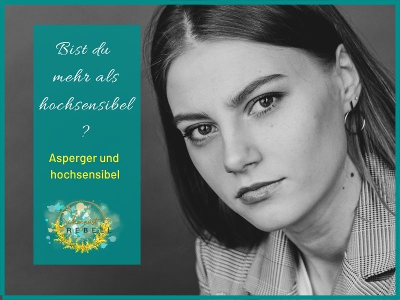 Asperger und hochsensibel – bist du mehr als hochsensibel?