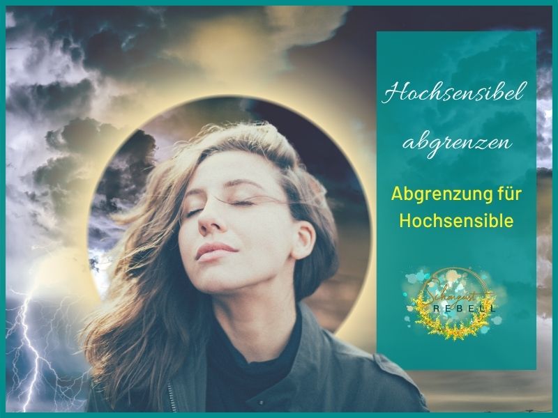 Hochsensibel abgrenzen – hol dir dein Leben zurück
