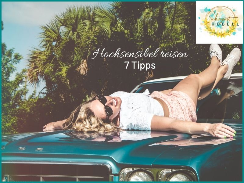 Hochsensibel reisen – 7 Tipps